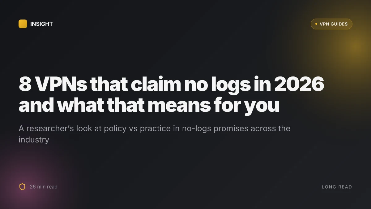 8 VPNs that claim no logs in 2026 and what that means for you