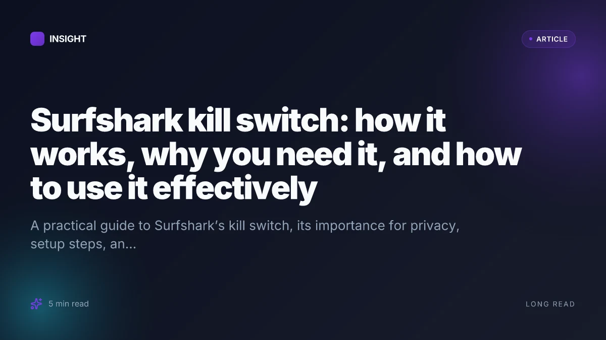 Surfshark kill switch: how it works, why you need it, and how to use it effectively